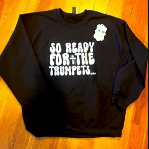 So Ready For The Trumpets Crewneck Sweatshirt NWT